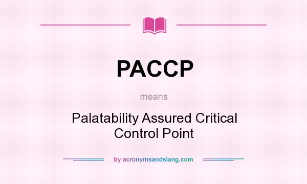 What does PACCP mean? It stands for Palatability Assured Critical Control Point