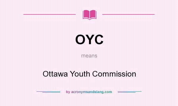 What does OYC mean? It stands for Ottawa Youth Commission