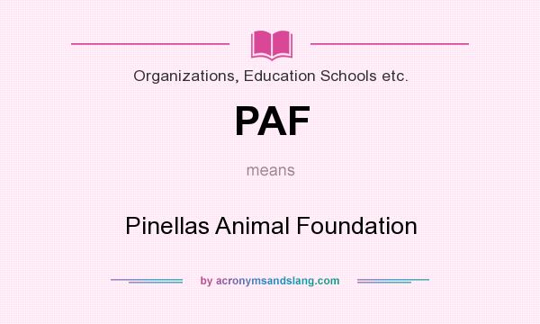 What does PAF mean? It stands for Pinellas Animal Foundation