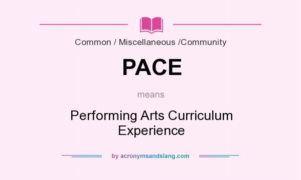 What does PACE mean? It stands for Performing Arts Curriculum Experience