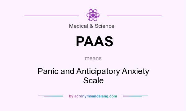 What does PAAS mean? It stands for Panic and Anticipatory Anxiety Scale