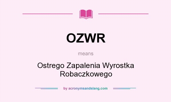 What does OZWR mean? It stands for Ostrego Zapalenia Wyrostka Robaczkowego