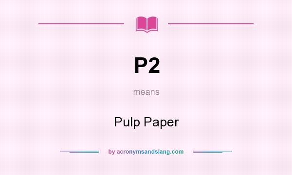 What does P2 mean? It stands for Pulp Paper