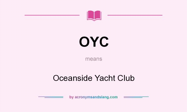 What does OYC mean? It stands for Oceanside Yacht Club
