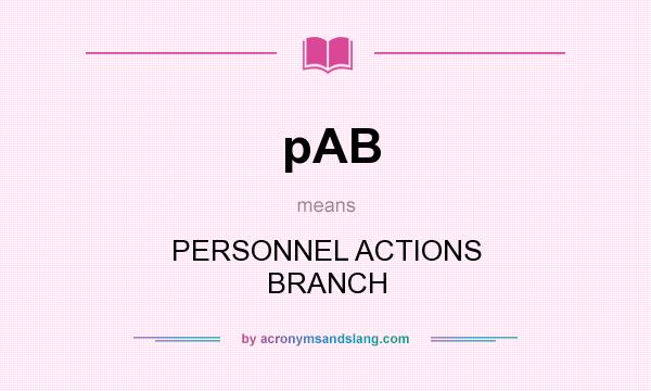 What does pAB mean? It stands for PERSONNEL ACTIONS BRANCH