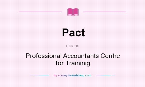 What does Pact mean? It stands for Professional Accountants Centre for Traininig