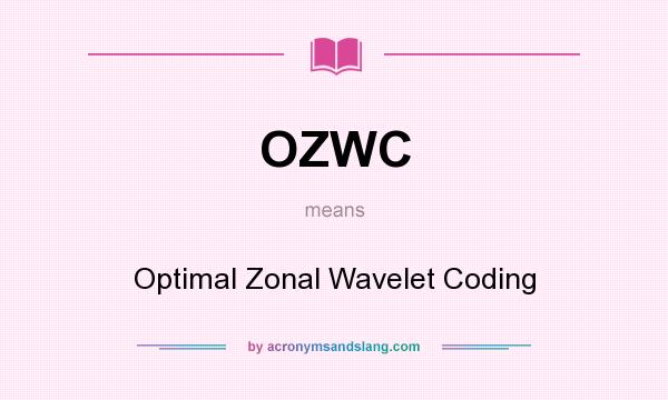 What does OZWC mean? It stands for Optimal Zonal Wavelet Coding
