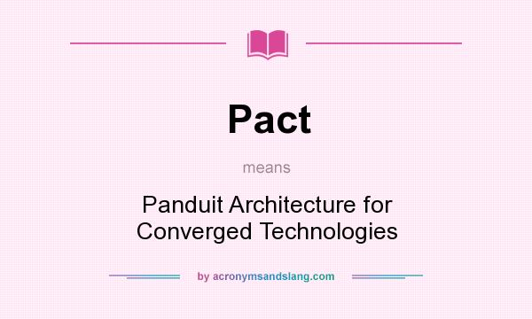 What does Pact mean? It stands for Panduit Architecture for Converged Technologies