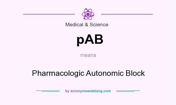 What does pAB mean? It stands for Pharmacologic Autonomic Block