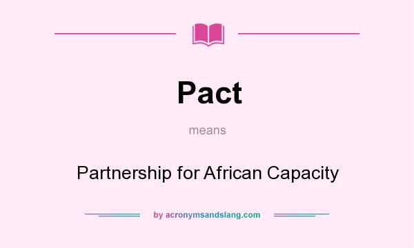 What does Pact mean? It stands for Partnership for African Capacity