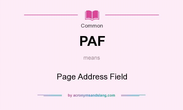 What does PAF mean? It stands for Page Address Field