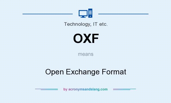 What does OXF mean? It stands for Open Exchange Format