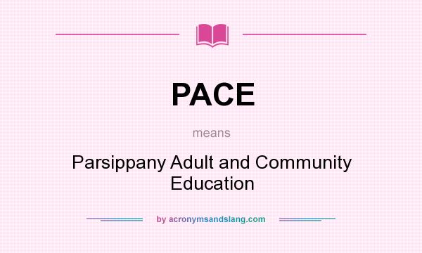 What does PACE mean? It stands for Parsippany Adult and Community Education