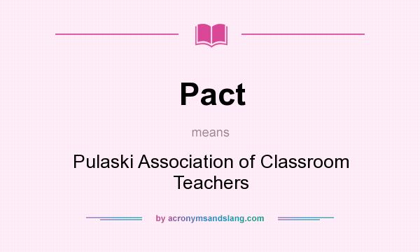 What does Pact mean? It stands for Pulaski Association of Classroom Teachers