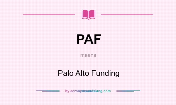 What does PAF mean? It stands for Palo Alto Funding