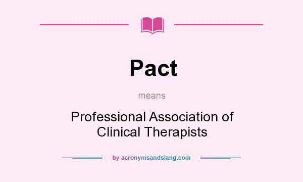What does Pact mean? It stands for Professional Association of Clinical Therapists