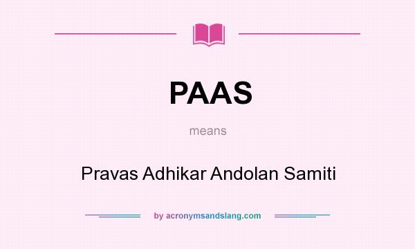 What does PAAS mean? It stands for Pravas Adhikar Andolan Samiti