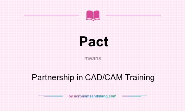 What does Pact mean? It stands for Partnership in CAD/CAM Training
