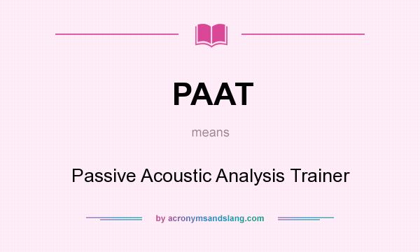What does PAAT mean? It stands for Passive Acoustic Analysis Trainer