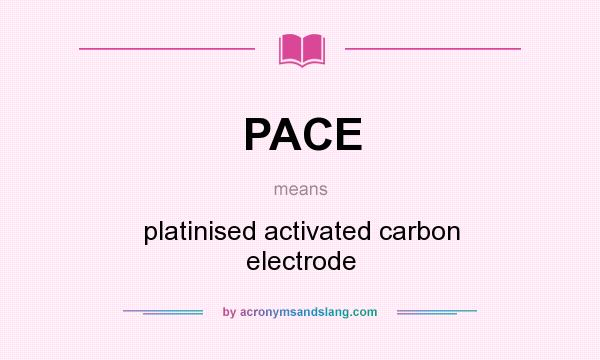 What does PACE mean? It stands for platinised activated carbon electrode