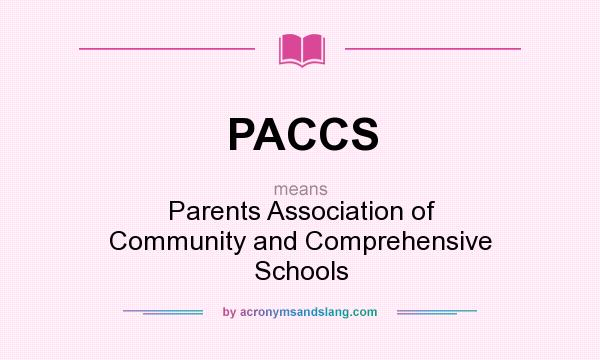 What does PACCS mean? It stands for Parents Association of Community and Comprehensive Schools