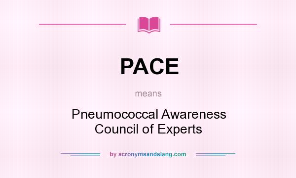 What does PACE mean? It stands for Pneumococcal Awareness Council of Experts