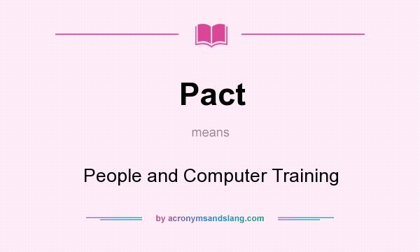 What does Pact mean? It stands for People and Computer Training