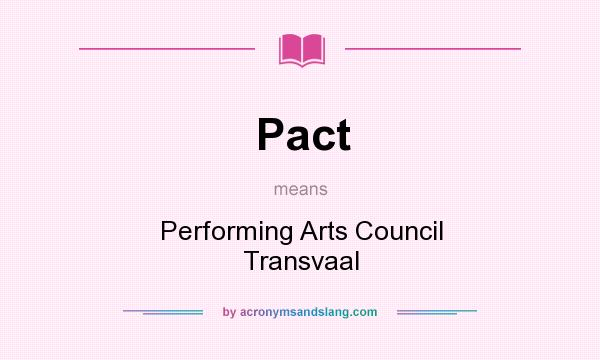 What does Pact mean? It stands for Performing Arts Council Transvaal