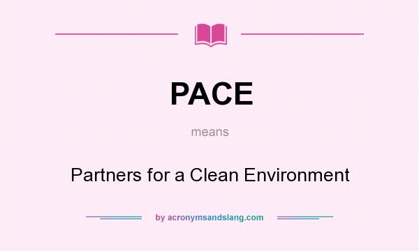 What does PACE mean? It stands for Partners for a Clean Environment