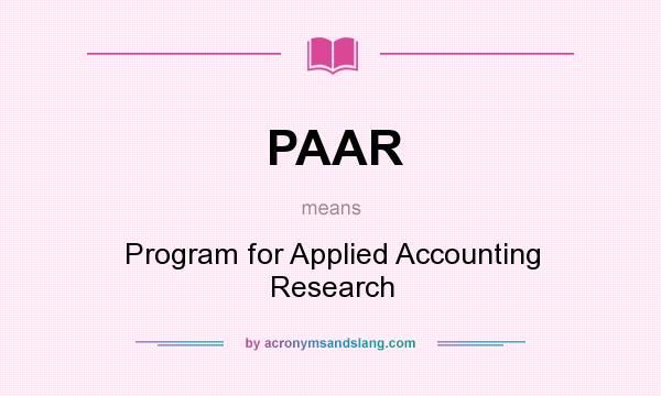 What does PAAR mean? It stands for Program for Applied Accounting Research