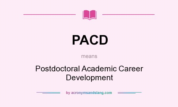 What does PACD mean? It stands for Postdoctoral Academic Career Development