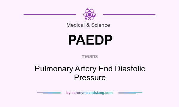 What does PAEDP mean? It stands for Pulmonary Artery End Diastolic Pressure