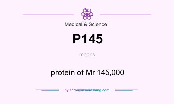 What does P145 mean? It stands for protein of Mr 145,000