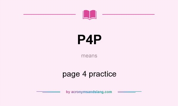 What does P4P mean? It stands for page 4 practice
