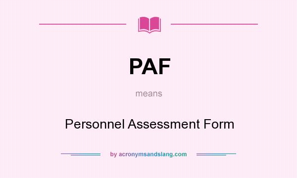 What does PAF mean? It stands for Personnel Assessment Form