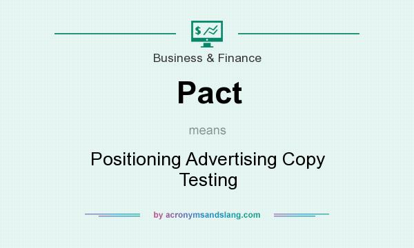 What does Pact mean? It stands for Positioning Advertising Copy Testing