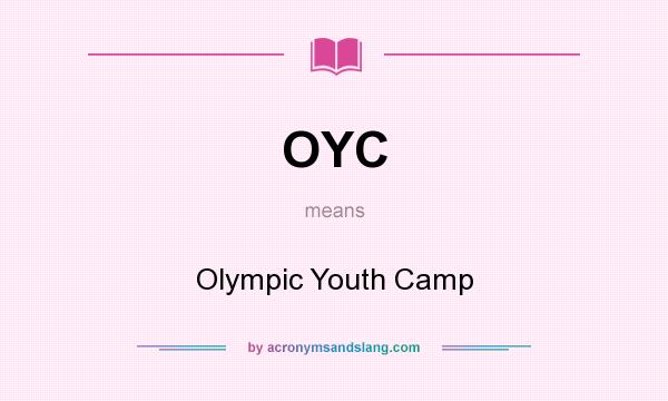 What does OYC mean? It stands for Olympic Youth Camp