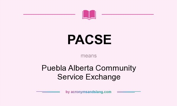What does PACSE mean? It stands for Puebla Alberta Community Service Exchange
