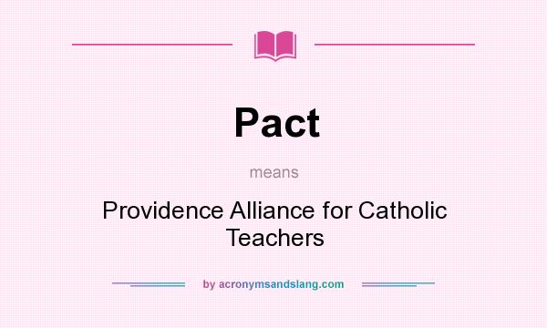 What does Pact mean? It stands for Providence Alliance for Catholic Teachers