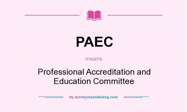 What does PAEC mean? It stands for Professional Accreditation and Education Committee