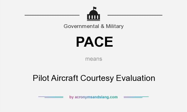 What does PACE mean? It stands for Pilot Aircraft Courtesy Evaluation