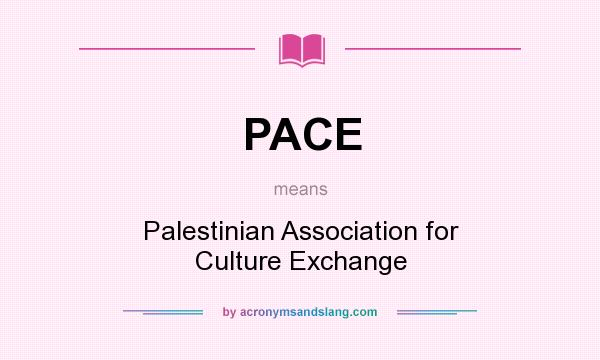 What does PACE mean? It stands for Palestinian Association for Culture Exchange