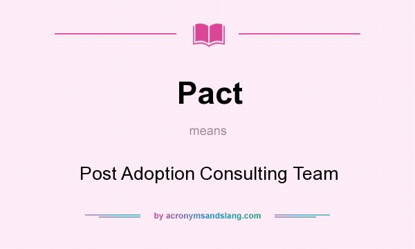 What does Pact mean? It stands for Post Adoption Consulting Team