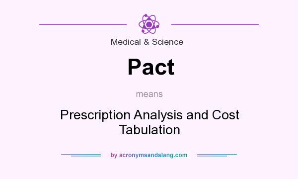 What does Pact mean? It stands for Prescription Analysis and Cost Tabulation