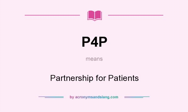 What does P4P mean? It stands for Partnership for Patients