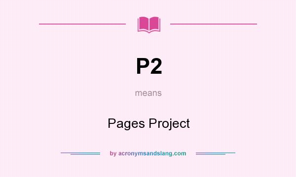 What does P2 mean? It stands for Pages Project