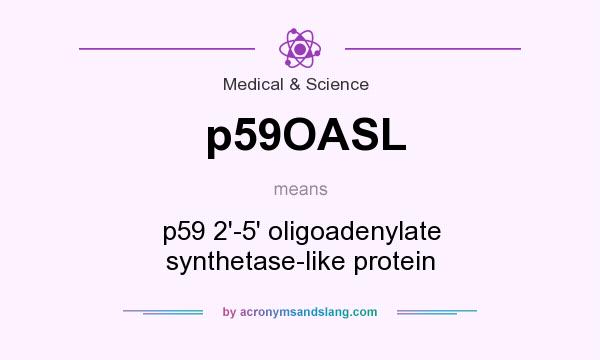 What does p59OASL mean? It stands for p59 2`-5` oligoadenylate synthetase-like protein