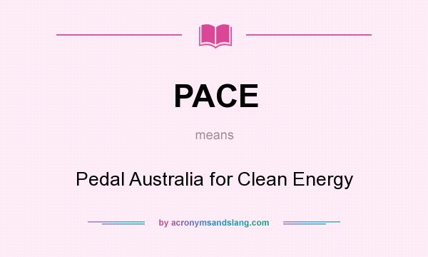 What does PACE mean? It stands for Pedal Australia for Clean Energy
