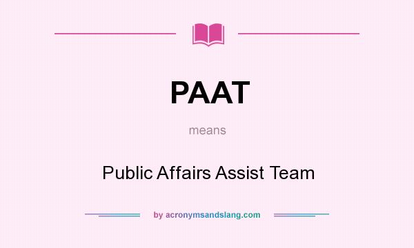 What does PAAT mean? It stands for Public Affairs Assist Team