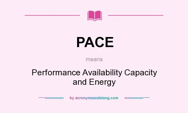What does PACE mean? It stands for Performance Availability Capacity and Energy